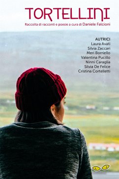 Tortellini (eBook, ePUB) - Avati, Laura; Borriello, Meri; Caraglia, Ninni; Cortelletti, Cristina; De Felice, Silvia; Pucillo, Valentina; Zaccari, Silvia