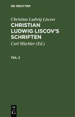 Christian Ludwig Liscow: Christian Ludwig Liscov's Schriften. Teil 3 (eBook, PDF)