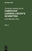 Christian Ludwig Liscow: Christian Ludwig Liscov's Schriften. Teil 3 (eBook, PDF) Christian Ludwig Liscow: Christian Ludwig Liscov's Schriften. Teil 3 (eBook, PDF)