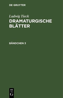 Cover Ludwig Tieck: Dramaturgische Blätter. Bändchen 3 (eBook, PDF)