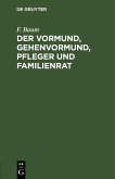 Der Vormund, Gehenvormund, Pfleger und Familienrat (eBook, PDF)
