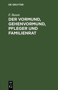 Cover Der Vormund, Gehenvormund, Pfleger und Familienrat (eBook, PDF)