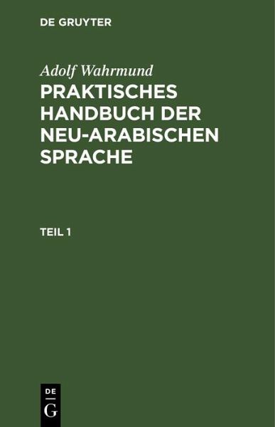 Praktische Grammatik der neu-arabischer Sprache (eBook, PDF) Praktische Grammatik der neu-arabischer Sprache (eBook, PDF)