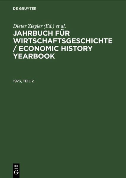 Jahrbuch für Wirtschaftsgeschichte / Economic History Yearbook. 1973, Teil 2 (eBook, PDF) Jahrbuch für Wirtschaftsgeschichte / Economic History Yearbook. 1973, Teil 2 (eBook, PDF)