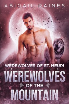 Werewolves of the Mountain (Werewolves of St. Neuri, #1) (eBook, ePUB) - Raines, Abigail