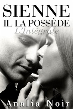 SIENNE: Il La Possède (L'Intégrale) (eBook, ePUB) - Noir, Analia