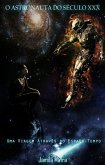 O Astronauta do Século XXX. Uma Viagem Através do Espaço-Tempo (Coleção Scifi 21) (eBook, ePUB)