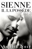 SIENNE: Il La Possède (Vol. 3) (eBook, ePUB)