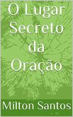 O Lugar Secreto da Oração (eBook, ePUB) O Lugar Secreto da Oração (eBook, ePUB)