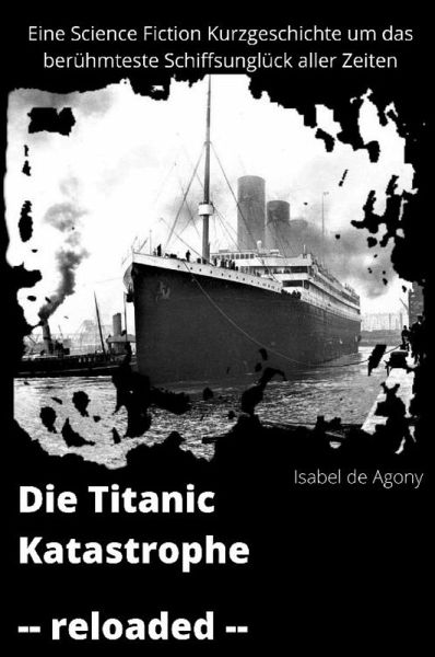 Die Titanic Katastrophe - reloaded (eBook, ePUB) Die Titanic Katastrophe - reloaded (eBook, ePUB)