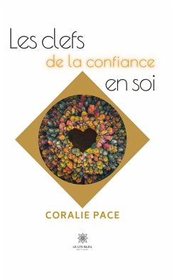 Les clefs de la confiance en soi (eBook, ePUB) - Pace, Coralie