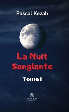 La nuit sanglante - Tome I (eBook, ePUB) - Kezah, Pascal