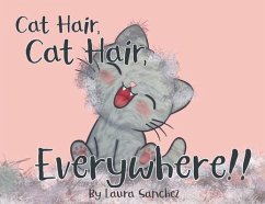 Cat Hair, Cat Hair, Everywhere! - Sanchez, Laura