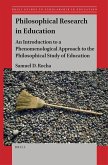 Philosophical Research in Education: An Introduction to a Phenomenological Approach to the Philosophical Study of Education