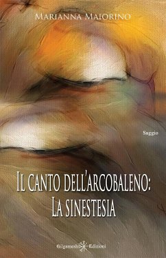 Il canto dell'arcobaleno: La sinestesia - Maiorino, Marianna