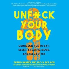 Unf*ck Your Body: Using Science to Eat, Sleep, Breathe, Move, and Feel Better - Harper, Faith G.
