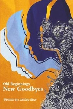 Old Beginnings, New Goodbyes - Star, Ashley