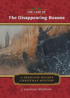 The Case of the Disappearing Beaune: A Sherlock Holmes Christmas Story - Matthews, J. Lawrence