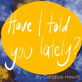 Have I Told You Lately? Six Things That Are True For All Humans Have I Told You Lately? Six Things That Are True For All Humans