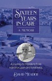 Sixteen Years in Care - A Memoir