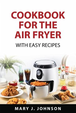 Cookbook for the air fryer - Mary J. Johnson