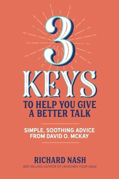 3 Keys to Help You Give a Better Talk - Nash, Richard