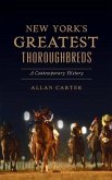 New York's Greatest Thoroughbreds: A Contemporary History
