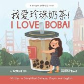 I Love BOBA! - Written in Simplified Chinese, English and Pinyin: a bilingual children's book