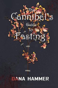 The Cannibal's Guide to Fasting - Hammer, Dana