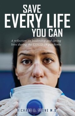 Save Every Life You Can: A Reflection on Leadership and Saving Lives during the COVID-19 Pandemic - Stone, Richard A.