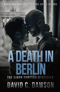 A Death in Berlin: When the parties stop the dying begins - Dawson, David C.