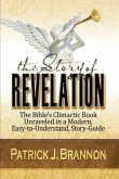 The Story of Revelation: The Bible's Climactic Book Unraveled in a Modern, Easy-to-Understand, Story-Guide