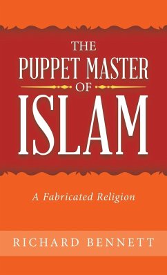 The Puppet Master of Islam - Bennett, Richard