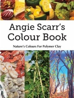 Angie Scarr's Colour Book: Nature's Colours For Polymer Clay - Scarr, Angie