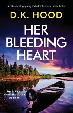 Her Bleeding Heart: An absolutely gripping and addictive serial killer thriller - Hood, D. K.