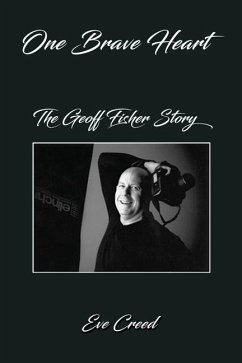 One Brave Heart: The Geoff Fisher Story - Creed, Eve