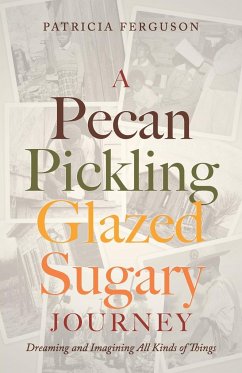 A Pecan Pickling Glazed Sugary Journey - Ferguson, Patricia