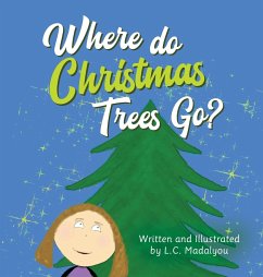 Where do Christmas Trees Go? - Madalyou, L. C.