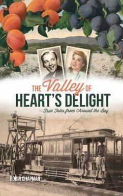 Valley of Heart's Delight: True Tales from Around the Bay - Chapman, Robin