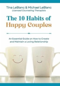 The 10 Habits of Happy Couples - LeBlanc, Tina; LeBlanc, Michael