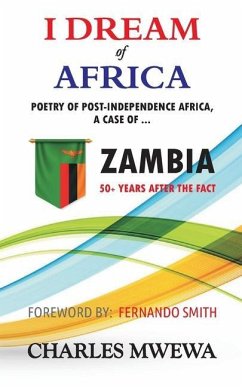I Dream of Africa: Poetry of Post-Independence Africa, the Case of Zambia - Mwewa, Charles