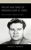 The Life and Times of Sergeant José M. López