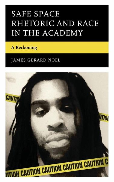 Safe Space Rhetoric and Race in the Academy Safe Space Rhetoric and Race in the Academy