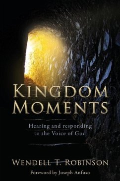 Kingdom Moments: Hearing and responding to the Voice of God - Robinson, T. Wendell