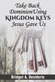 Take Dominion Back Using Kingdom Keys Jesus Gave Us