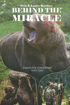 Behind The Miracle: Expect the unexpected from God - Boniface, Laura; Boniface, Stan