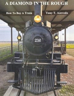 A Diamond in the Rough: How to Buy a Train - Azevedo, Tony T.