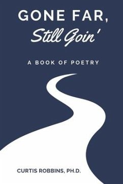 Gone Far, Still Goin': A Book of Poetry - Robbins, Curtis