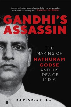Gandhi's Assassin: The Making of Nathuram Godse and His Idea of India - Jha, Dhirendra