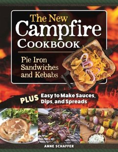 The New Campfire Cookbook: Pie Iron Sandwiches and Kebabs - Schaeffer, Anne
